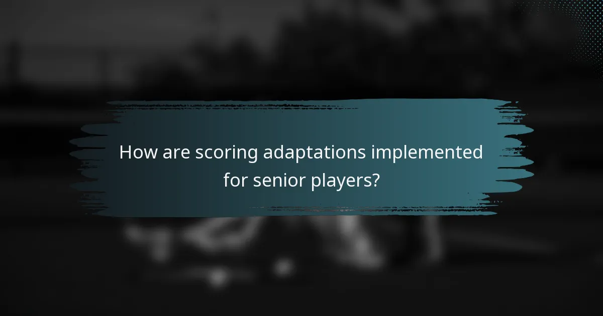 How are scoring adaptations implemented for senior players?