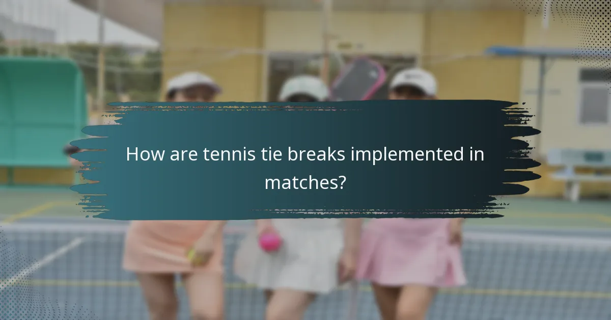 How are tennis tie breaks implemented in matches?
