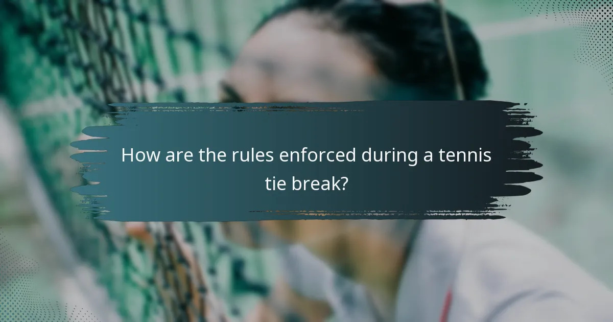 How are the rules enforced during a tennis tie break?