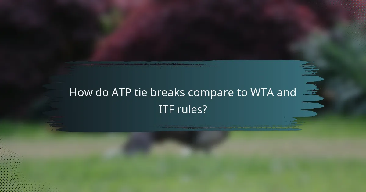 How do ATP tie breaks compare to WTA and ITF rules?
