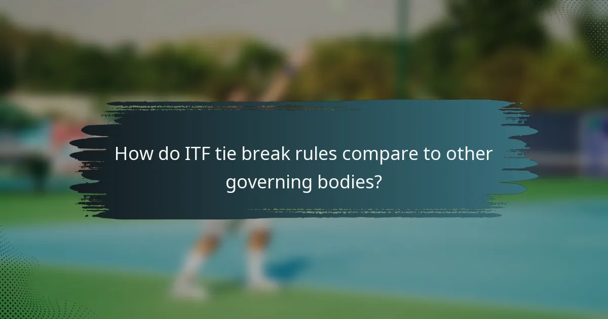 How do ITF tie break rules compare to other governing bodies?