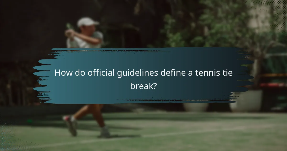 How do official guidelines define a tennis tie break?