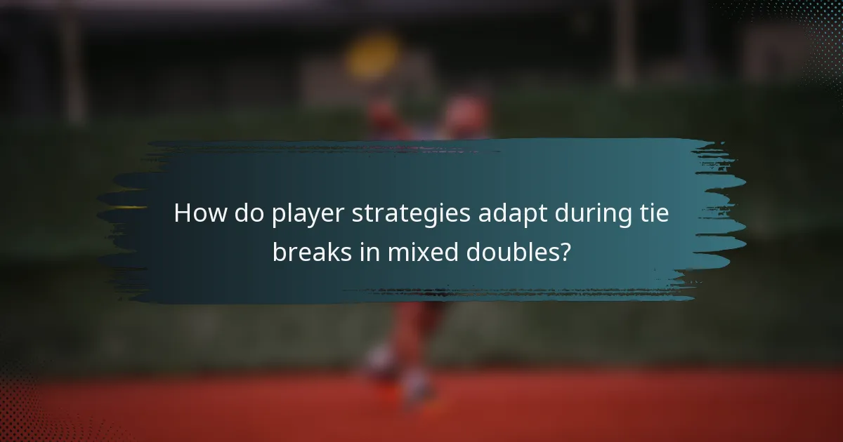 How do player strategies adapt during tie breaks in mixed doubles?