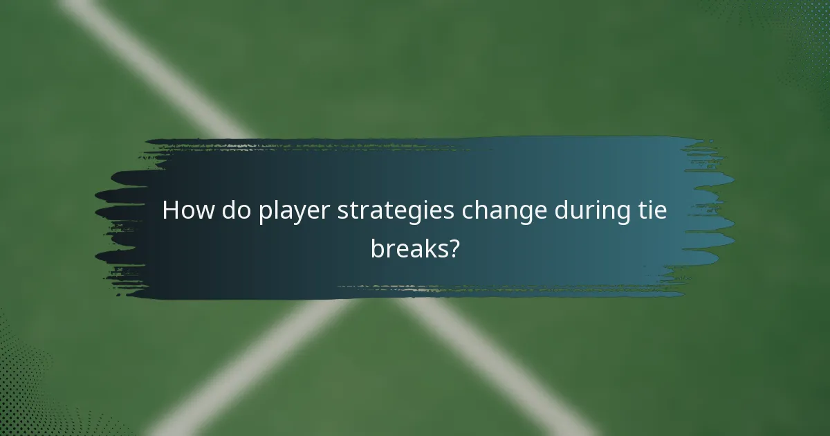 How do player strategies change during tie breaks?