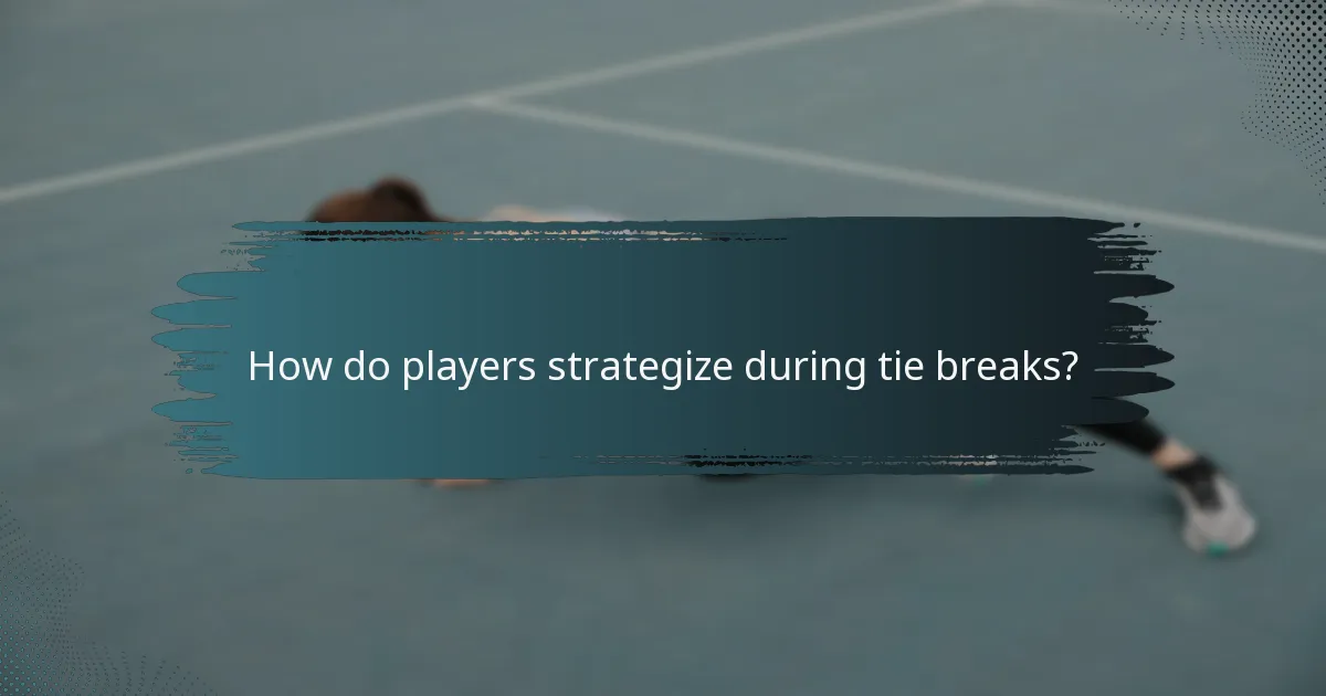 How do players strategize during tie breaks?
