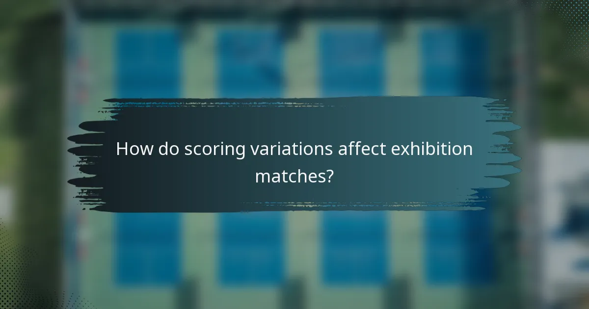 How do scoring variations affect exhibition matches?