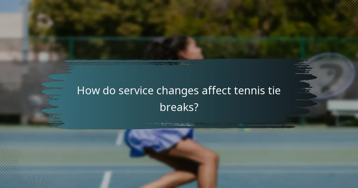 How do service changes affect tennis tie breaks?