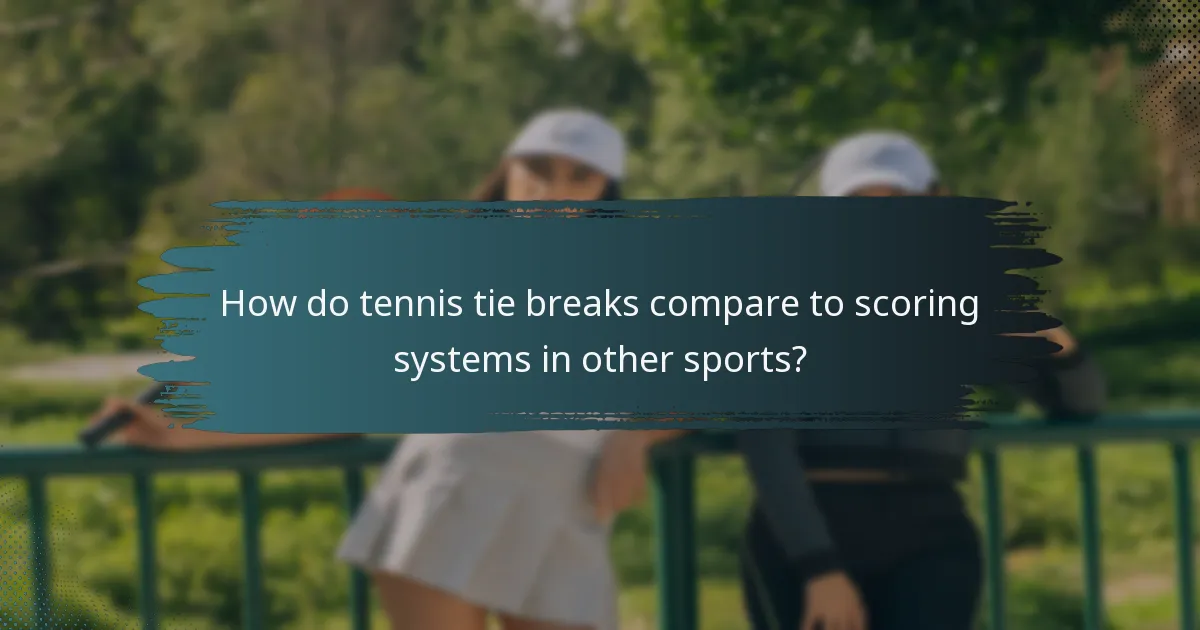 How do tennis tie breaks compare to scoring systems in other sports?