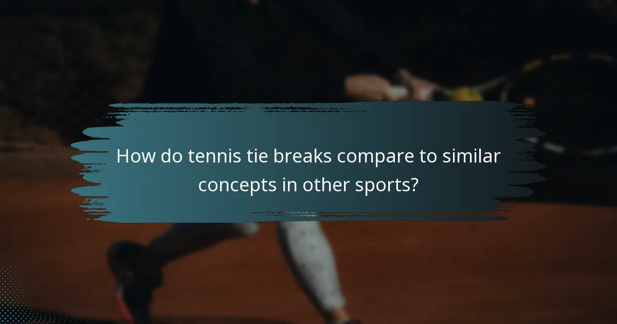 How do tennis tie breaks compare to similar concepts in other sports?