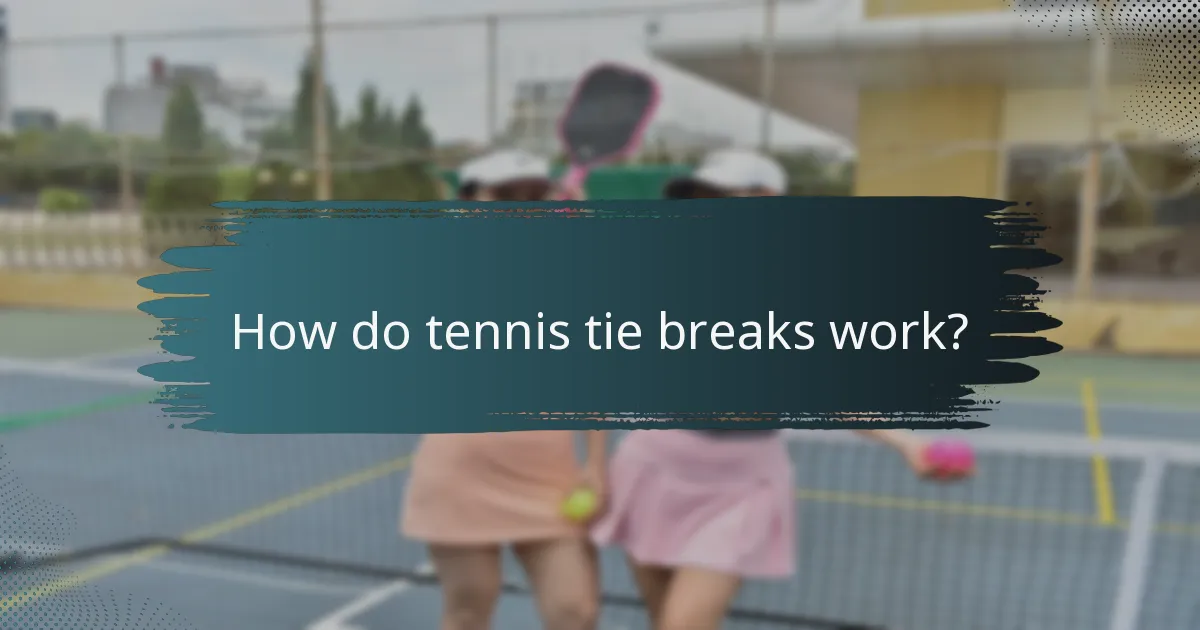 How do tennis tie breaks work?