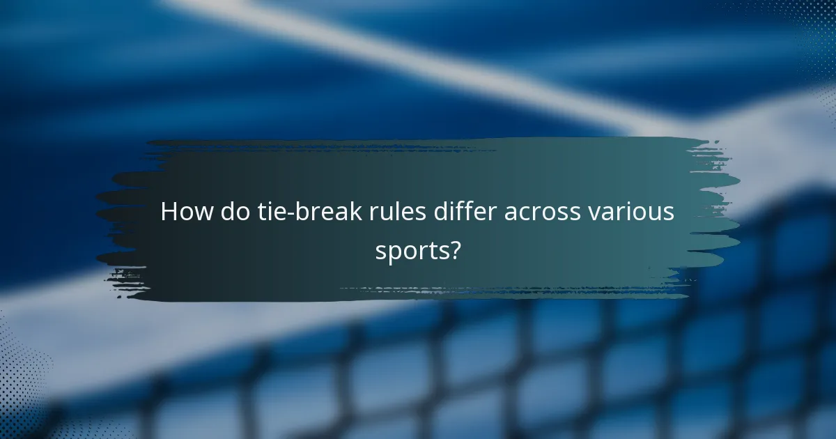 How do tie-break rules differ across various sports?