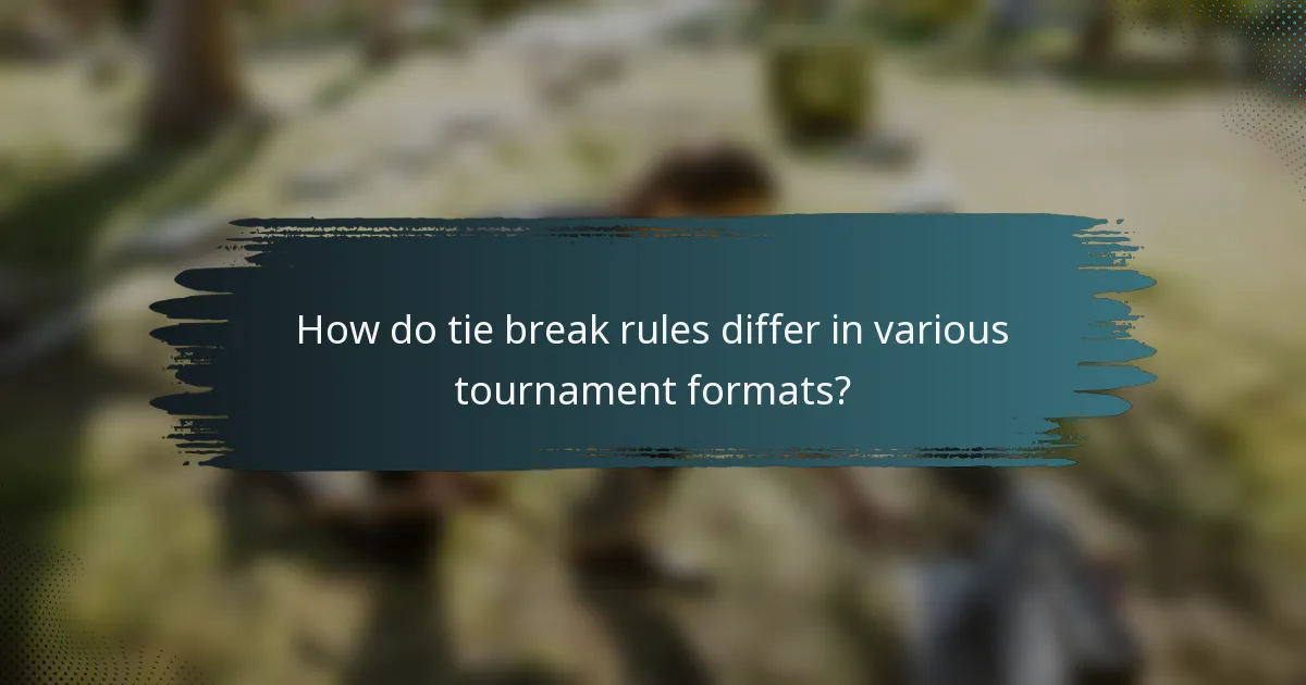 How do tie break rules differ in various tournament formats?