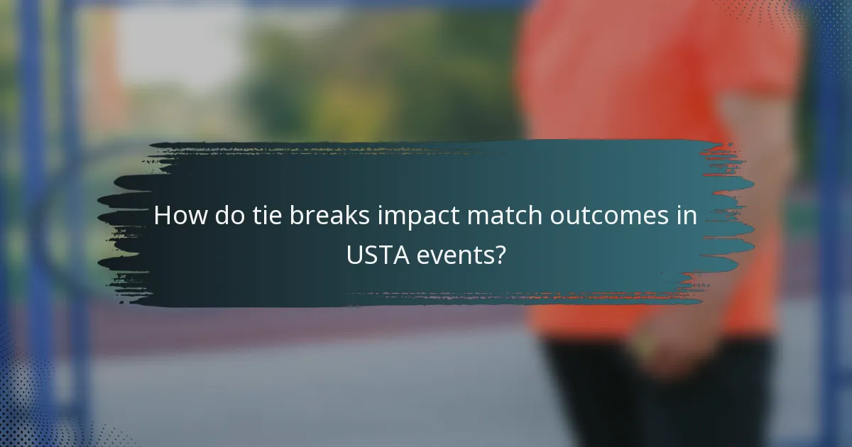 How do tie breaks impact match outcomes in USTA events?
