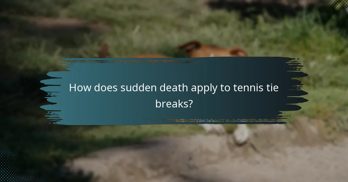 How does sudden death apply to tennis tie breaks?