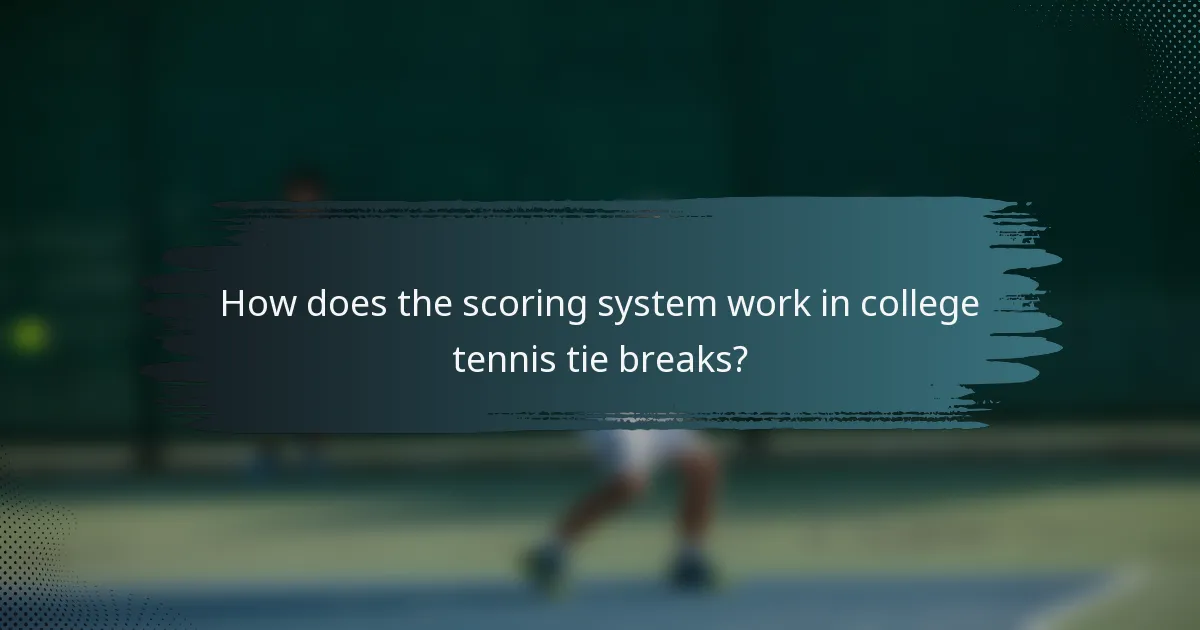 How does the scoring system work in college tennis tie breaks?