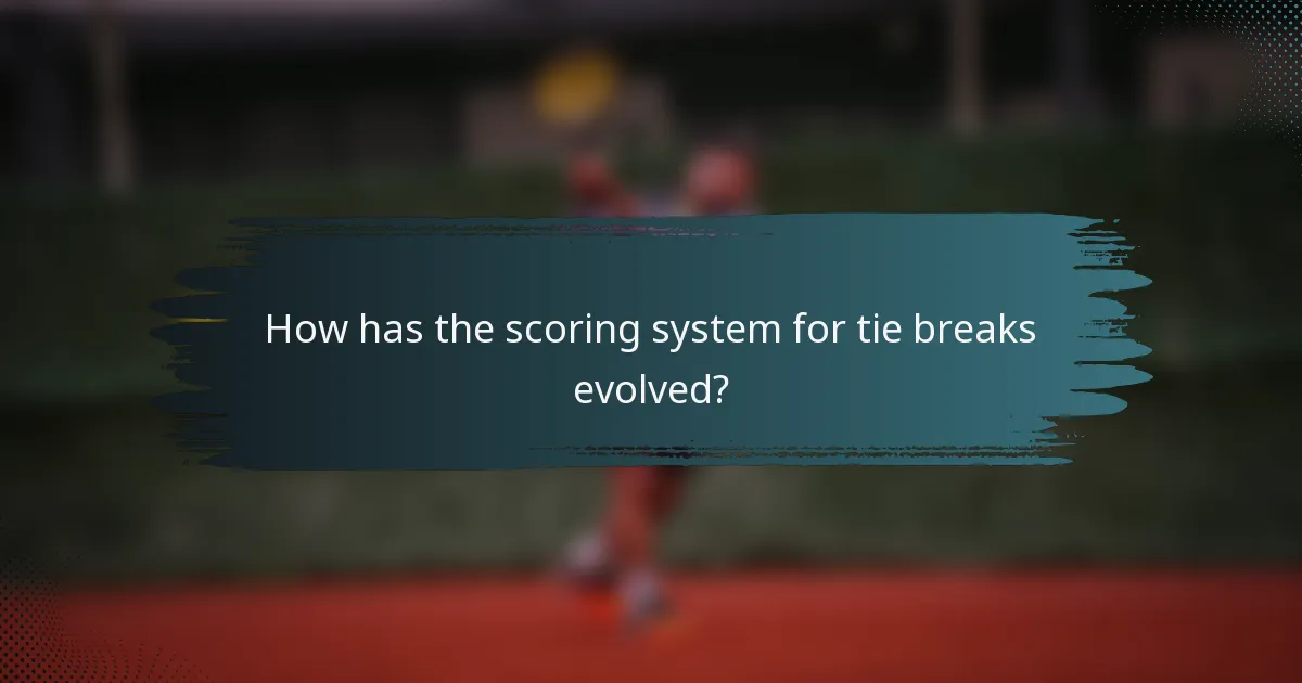 How has the scoring system for tie breaks evolved?
