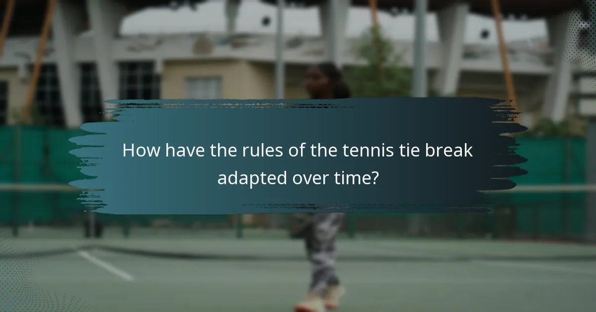 How have the rules of the tennis tie break adapted over time?