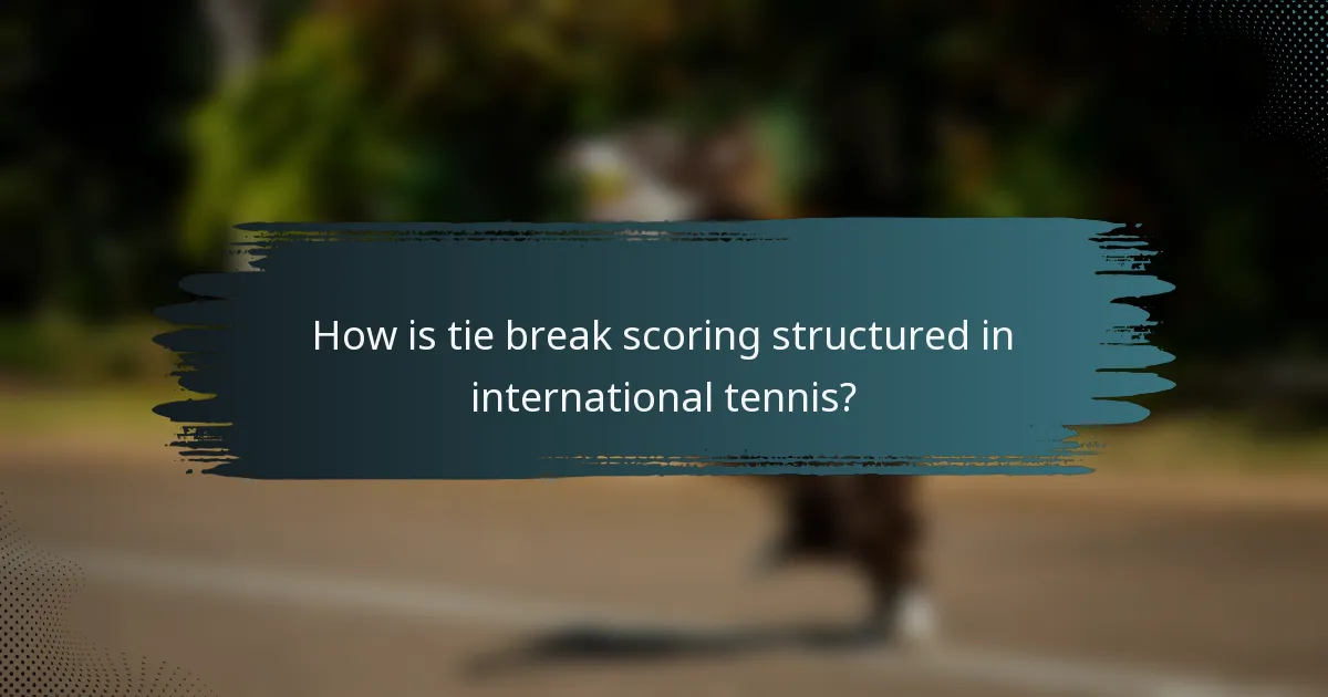How is tie break scoring structured in international tennis?