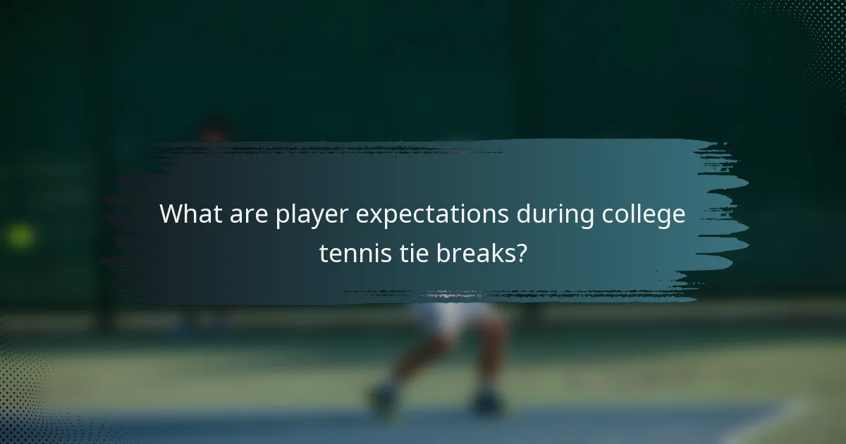 What are player expectations during college tennis tie breaks?
