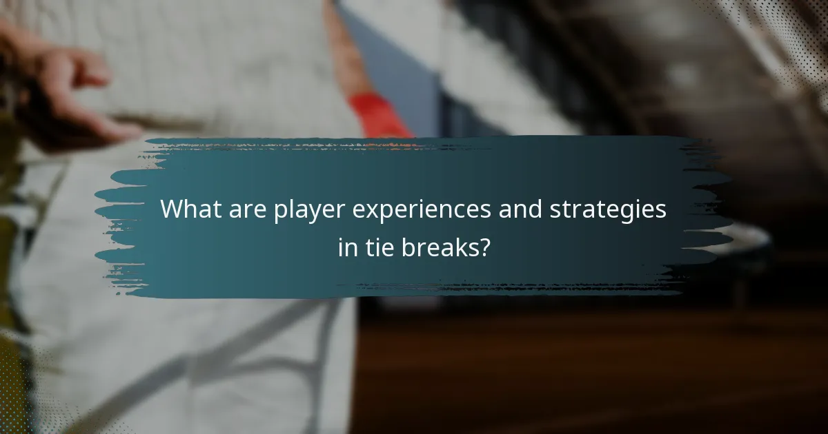What are player experiences and strategies in tie breaks?