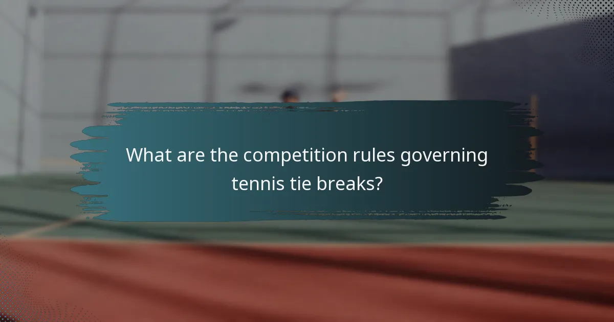 What are the competition rules governing tennis tie breaks?