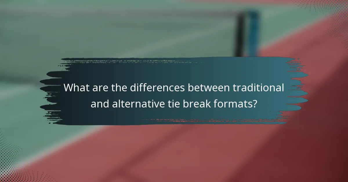 What are the differences between traditional and alternative tie break formats?