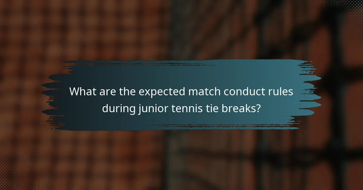 What are the expected match conduct rules during junior tennis tie breaks?
