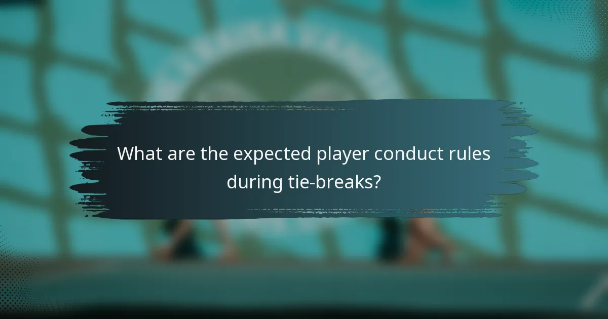 What are the expected player conduct rules during tie-breaks?