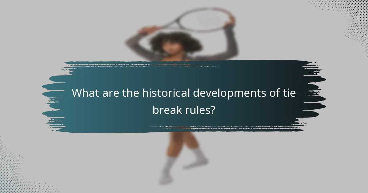 What are the historical developments of tie break rules?