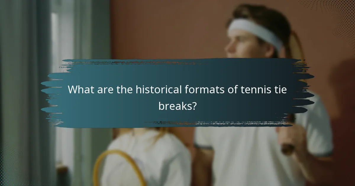 What are the historical formats of tennis tie breaks?