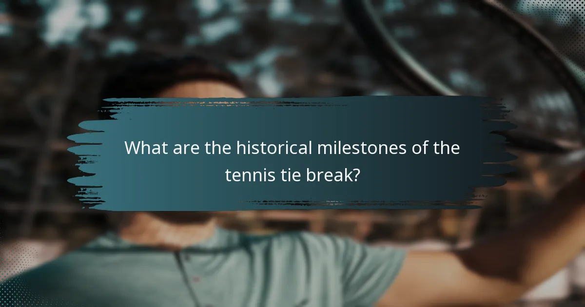What are the historical milestones of the tennis tie break?