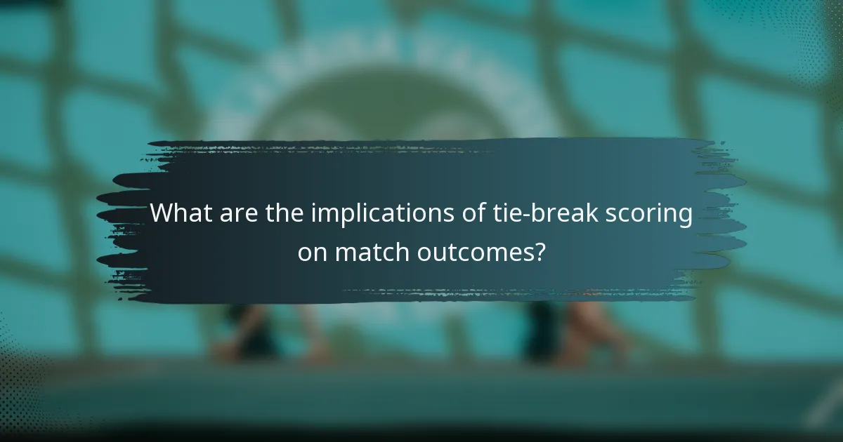 What are the implications of tie-break scoring on match outcomes?