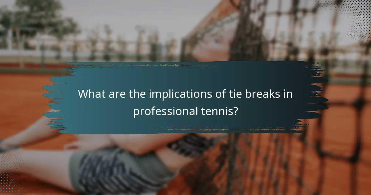 What are the implications of tie breaks in professional tennis?