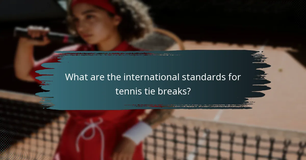 What are the international standards for tennis tie breaks?