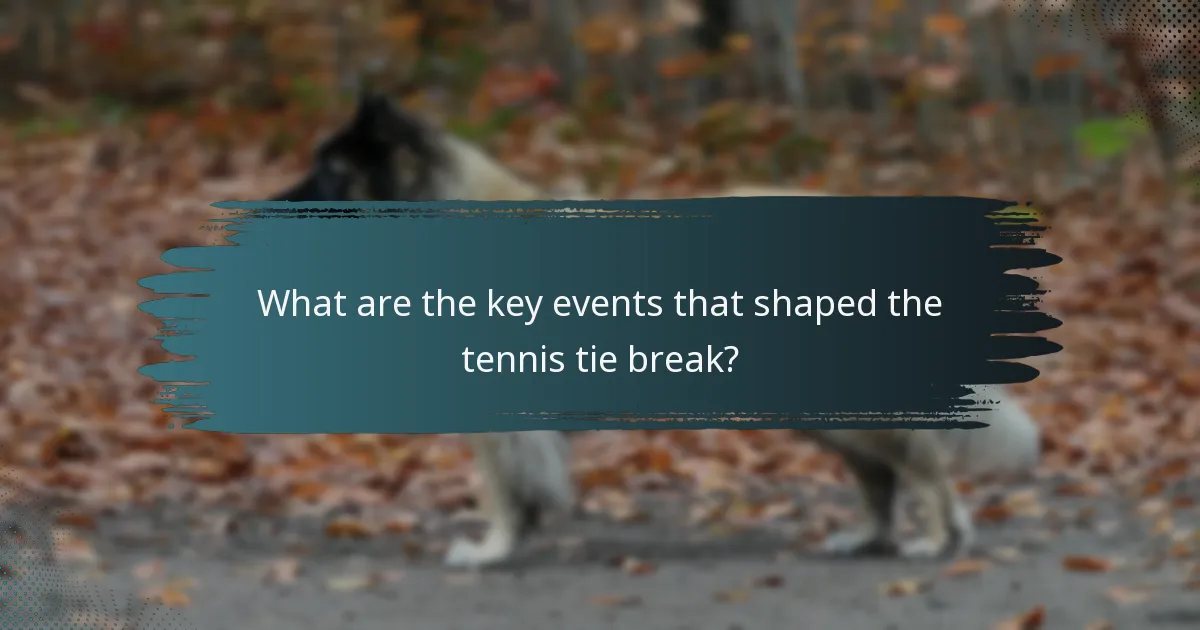 What are the key events that shaped the tennis tie break?
