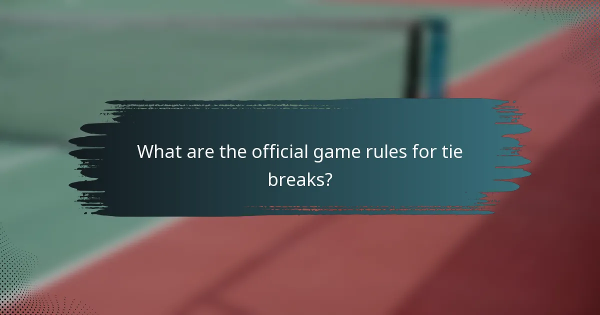 What are the official game rules for tie breaks?