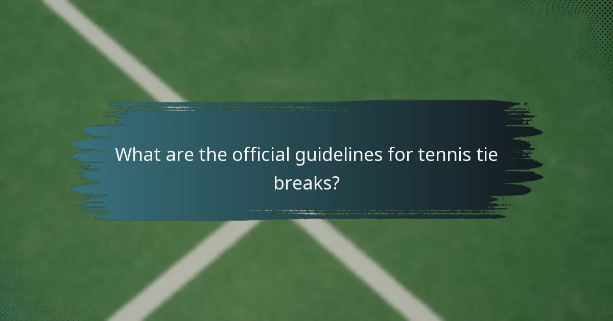 What are the official guidelines for tennis tie breaks?