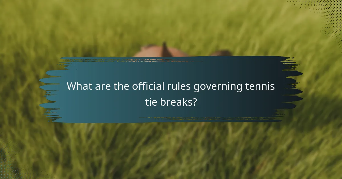 What are the official rules governing tennis tie breaks?