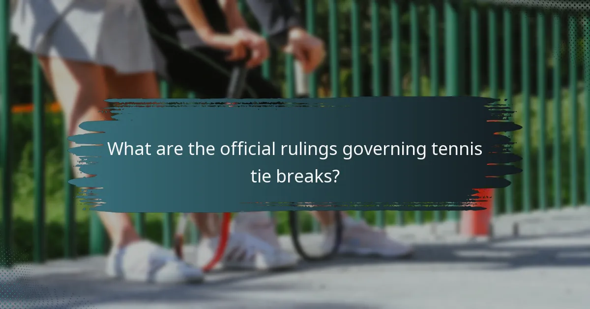 What are the official rulings governing tennis tie breaks?
