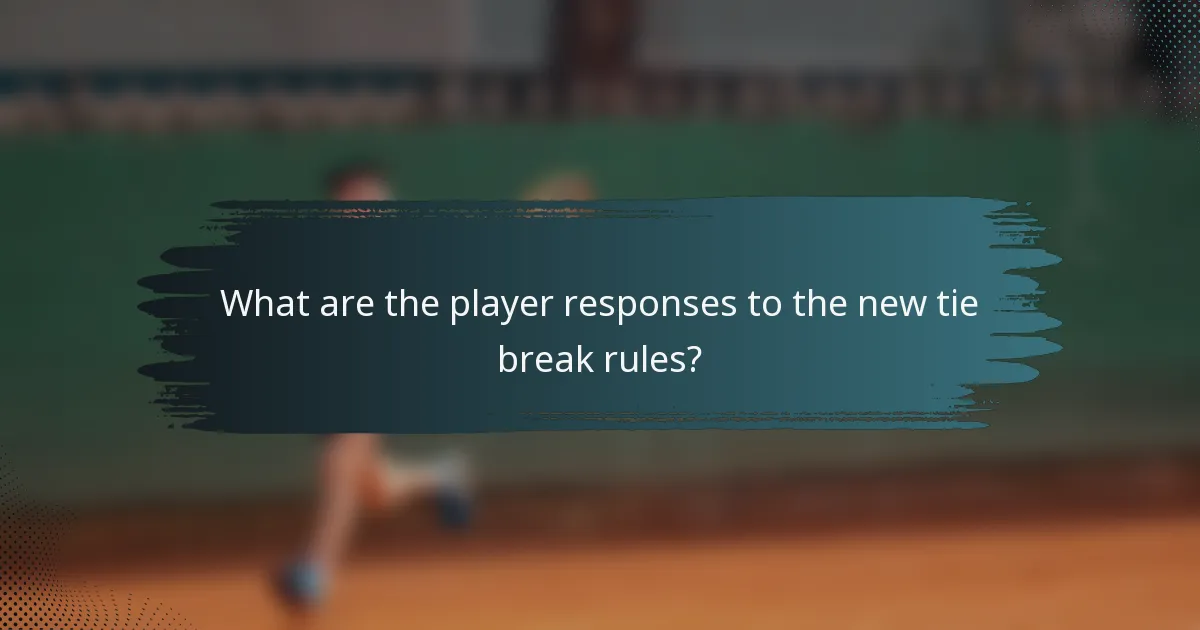 What are the player responses to the new tie break rules?