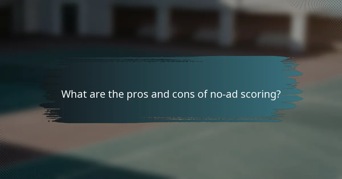 What are the pros and cons of no-ad scoring?