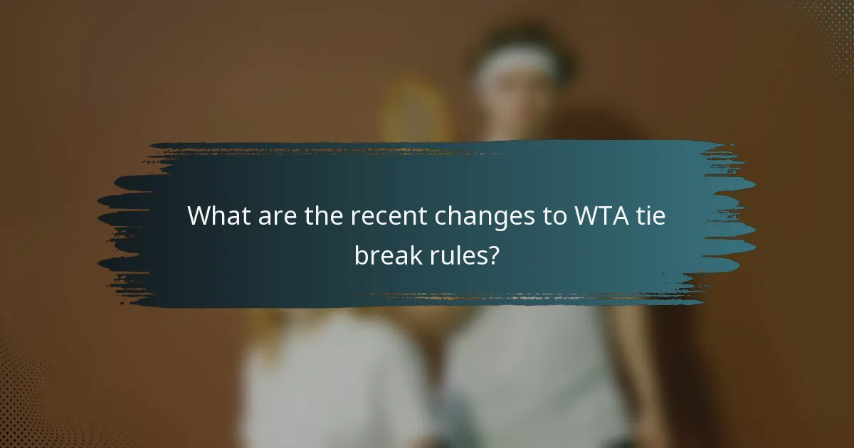 What are the recent changes to WTA tie break rules?
