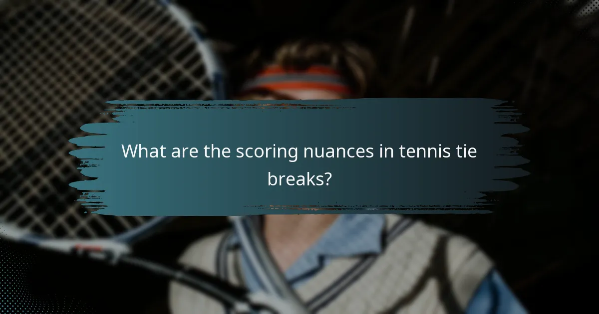 What are the scoring nuances in tennis tie breaks?