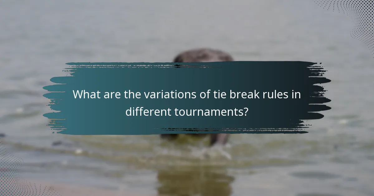 What are the variations of tie break rules in different tournaments?