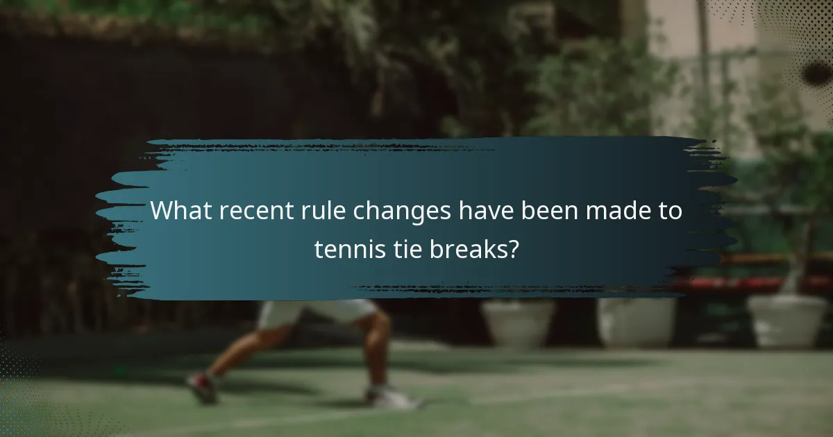 What recent rule changes have been made to tennis tie breaks?