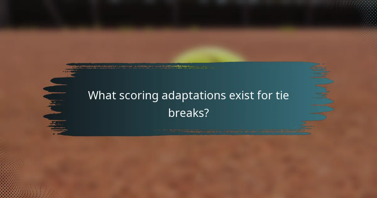 What scoring adaptations exist for tie breaks?