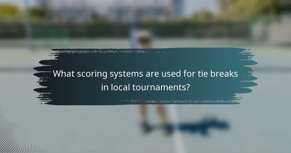 What scoring systems are used for tie breaks in local tournaments?