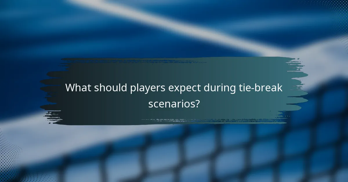 What should players expect during tie-break scenarios?