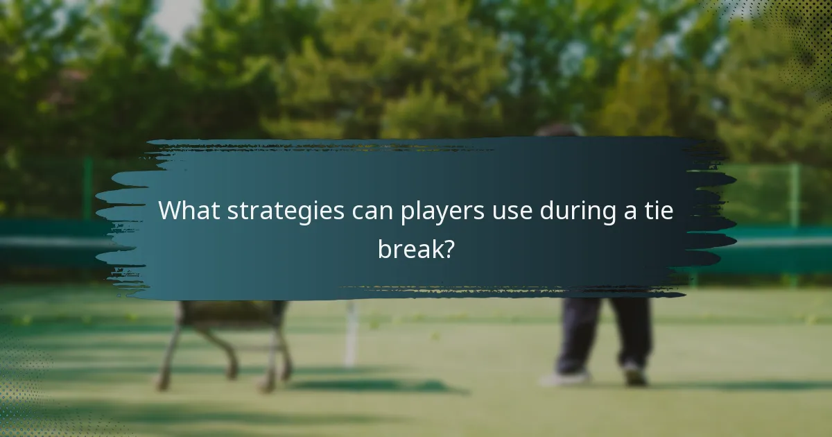 What strategies can players use during a tie break?
