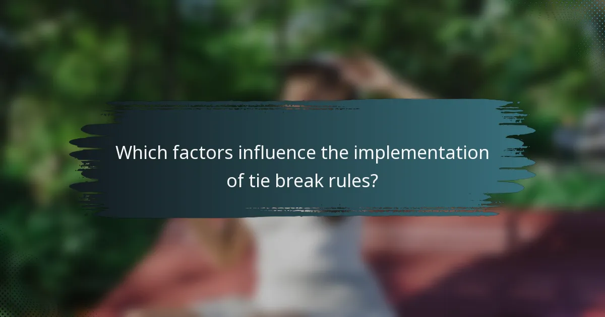 Which factors influence the implementation of tie break rules?